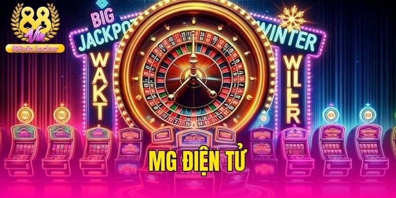 MG Điện Tử – Giới Thiệu Sảnh Nổ Hũ Đẳng Cấp Tại 88vin
