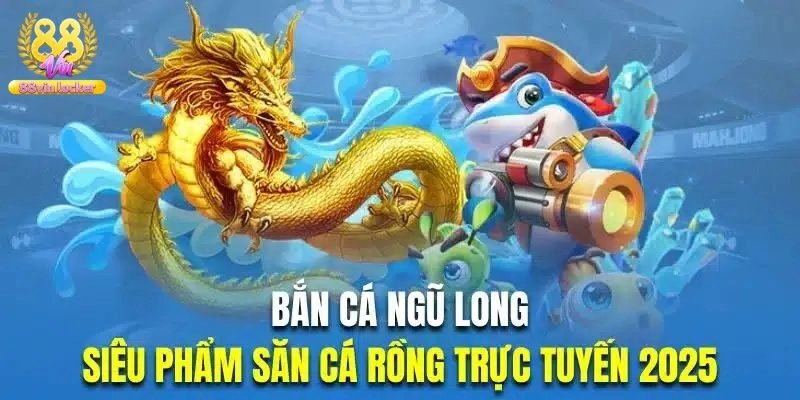 Bắn Cá Ngũ Long – Khám Phá Đại Dương Săn Thưởng Cực Đã